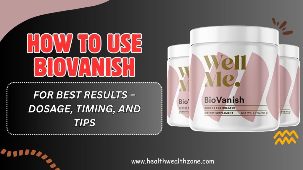 How-to-Use-BioVanish-for-Best-Results-–-Dosage-Timing-and-Tips.jpg