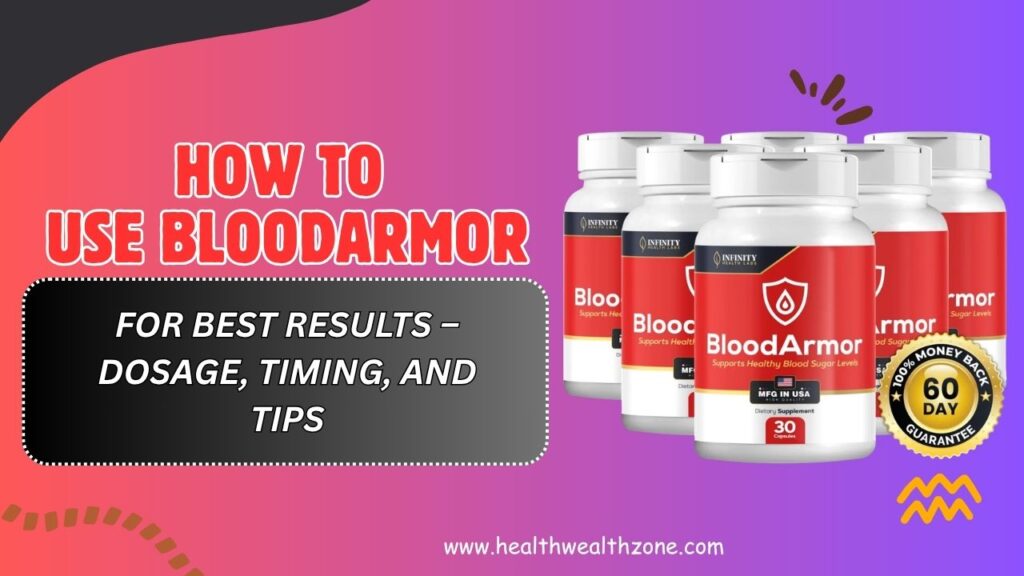How to Use BloodArmor for Best Results – Dosage, Timing, and Tips (April 2026)