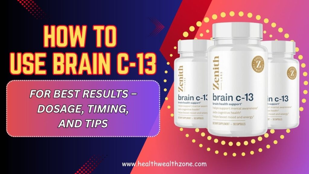 How to Use Brain C-13 for Best Results – Dosage, Timing, and Tips
