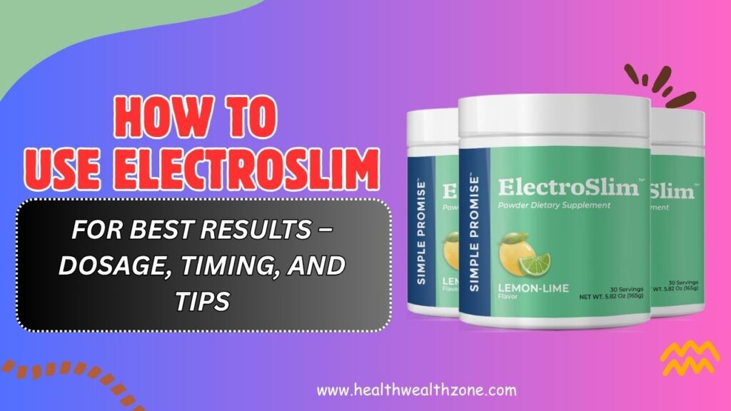 How to Use ElectroSlim for Best Results – Dosage, Timing, and Tips