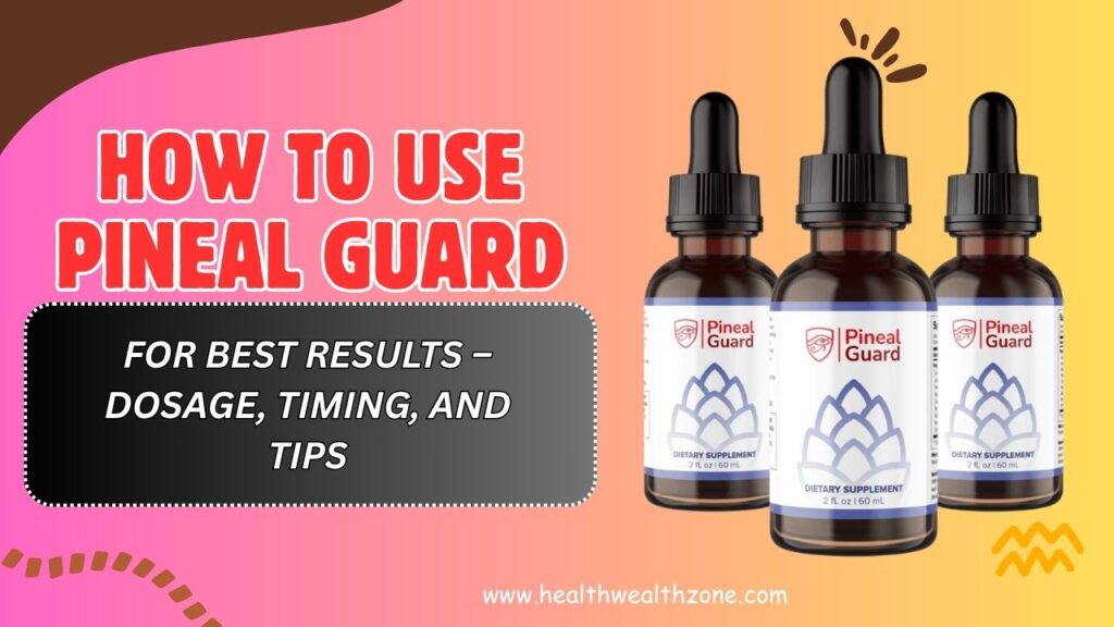 How-to-Use-Pineal-Guard-for-Best-Results-–-Dosage-Timing-and-Tips-April-2026.jpg