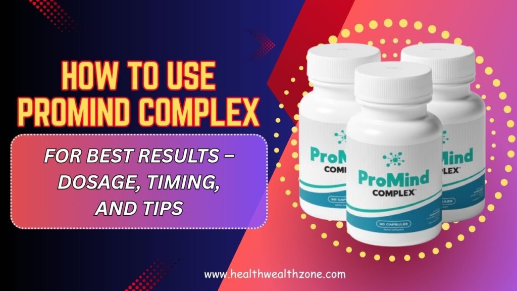 How-to-Use-ProMind-Complex-for-Best-Results-–-Dosage-Timing-and-Tips.jpg