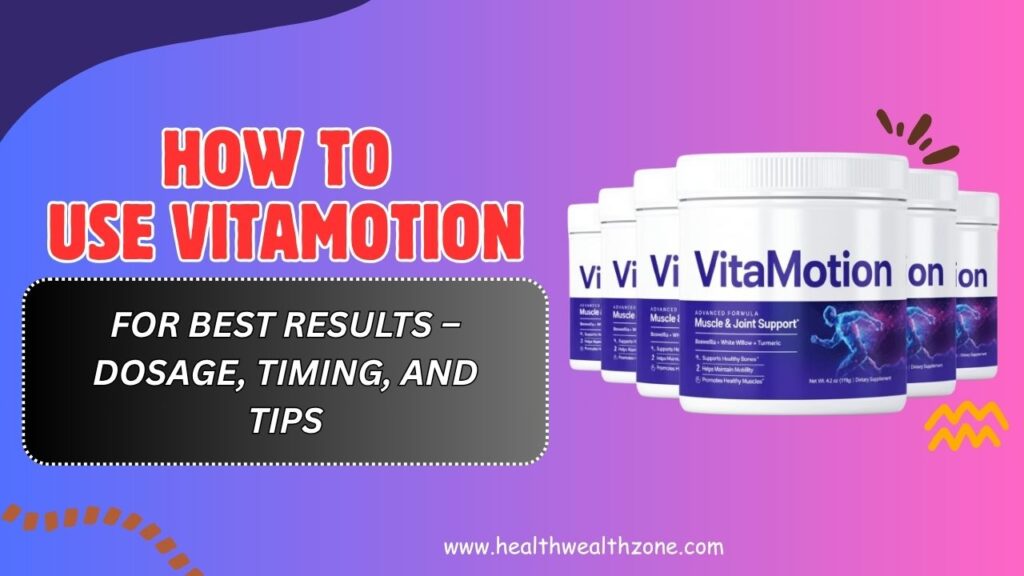 How to Use VitaMotion for Best Results – Dosage, Timing, and Tips (April 2026)