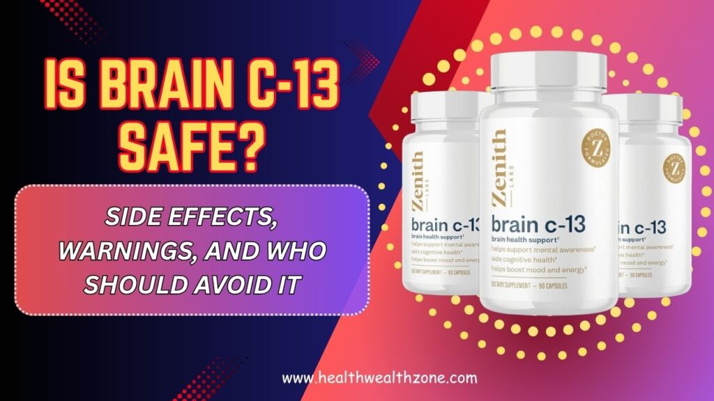 Is Brain C-13 Safe? – Side Effects, Warnings, and Who Should Avoid It