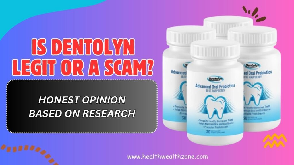 Is Dentolyn Legit or a Scam? – Honest Opinion Based on Research (April 2026)
