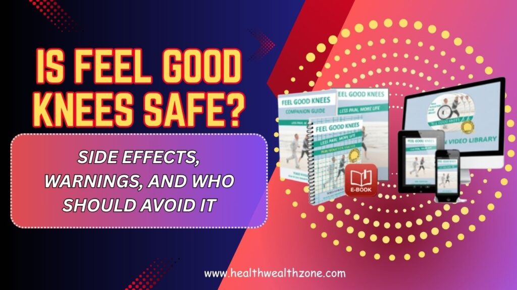 Is-Feel-Good-Knees-Safe-–-Side-Effects-Warnings-and-Who-Should-Avoid-It.jpg