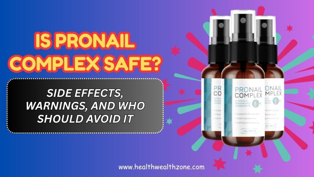 Is-ProNail-Complex-Safe-–-Side-Effects-Warnings-and-Who-Should-Avoid-It.jpg