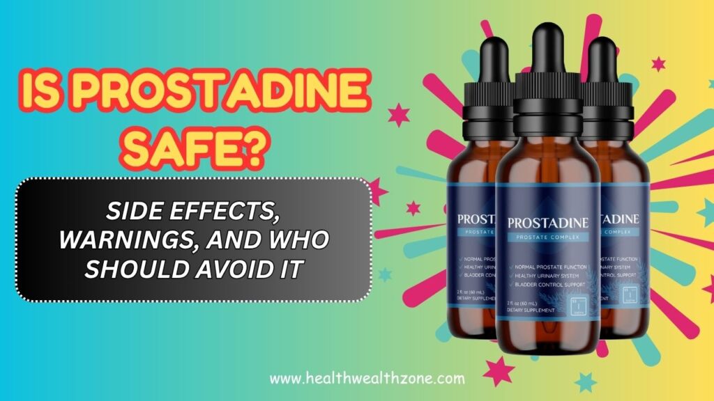 Is Prostadine Safe? – Side Effects, Warnings, and Who Should Avoid It