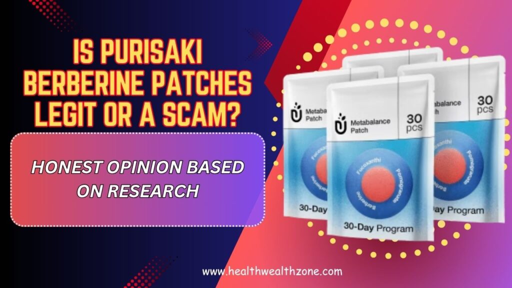 Is Purisaki Berberine Patches Legit or a Scam? – Honest Opinion Based on Research