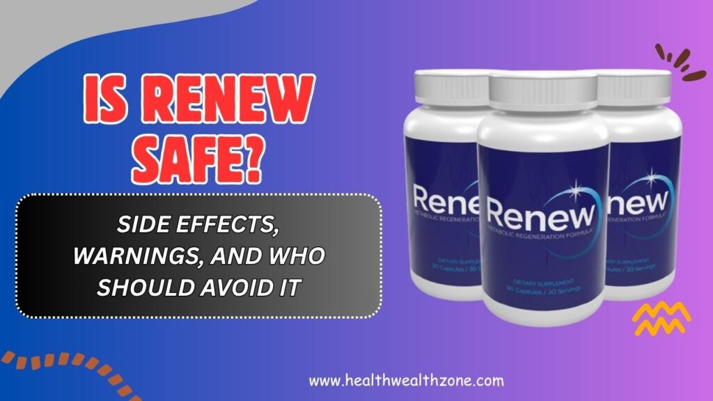 Is RENEW Safe? – Side Effects, Warnings, and Who Should Avoid It