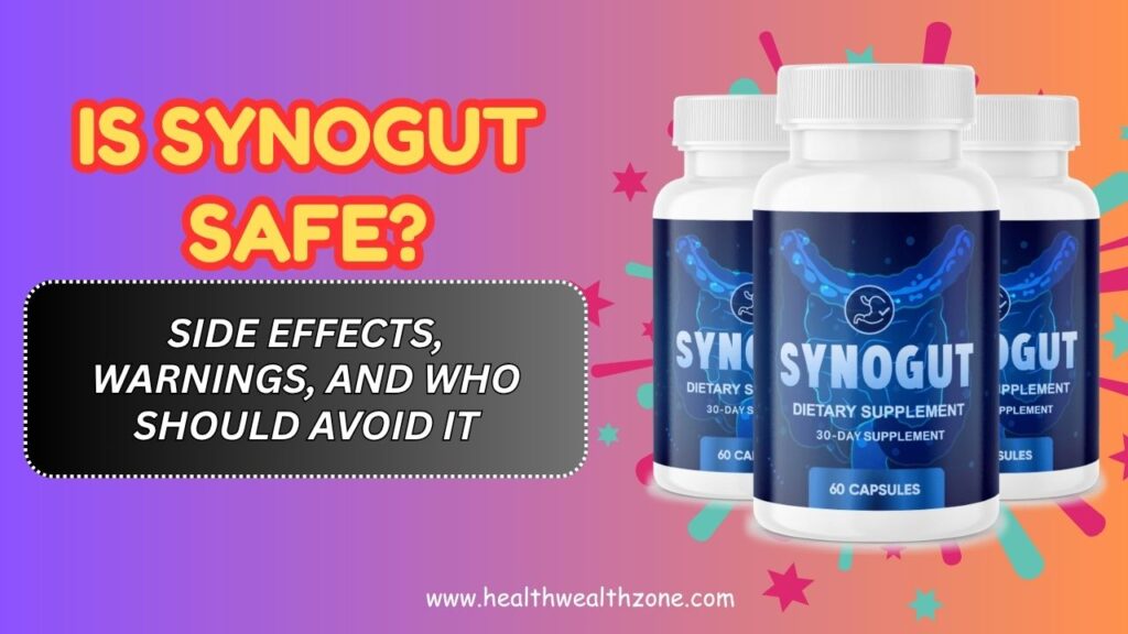 Is SynoGut Safe? – Side Effects, Warnings, and Who Should Avoid It