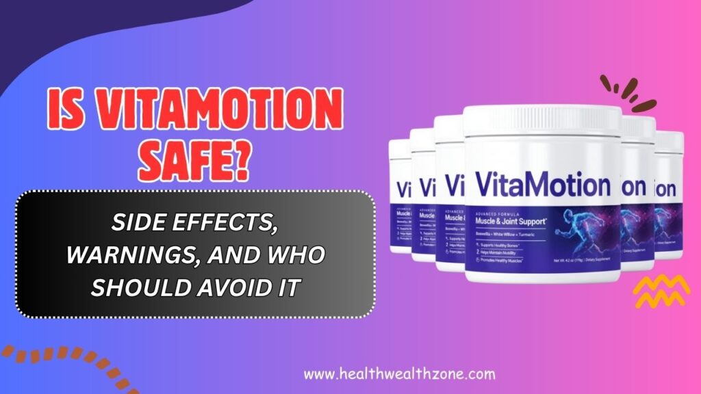 Is VitaMotion Safe? – Side Effects, Warnings, and Who Should Avoid It (April 2026)