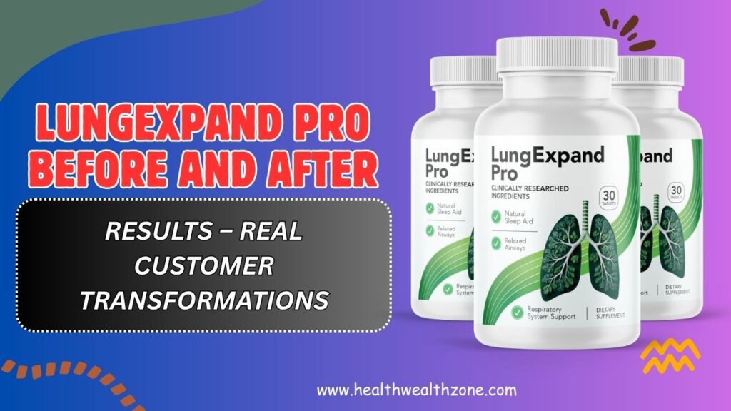 LungExpand Pro Before and After Results – Real Customer Transformations