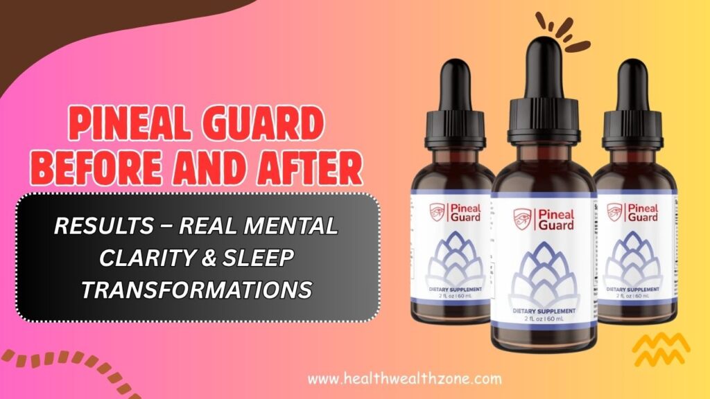 Pineal-Guard-Before-and-After-Results-–-Real-Mental-Clarity-Sleep-Transformations-April-2026.jpg