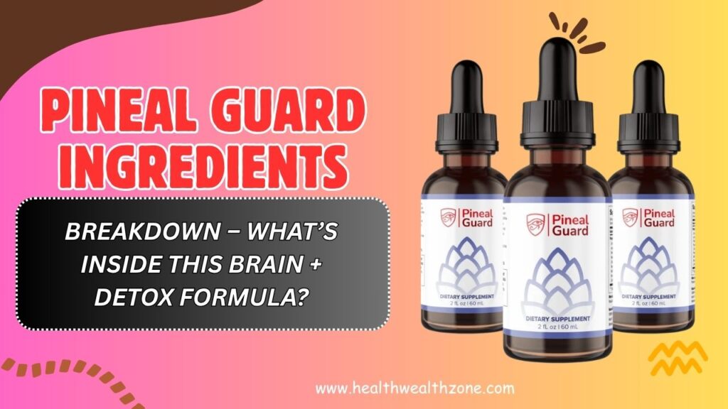 Pineal-Guard-Ingredients-Breakdown-–-Whats-Inside-This-Brain-Detox-Formula-April-2026.jpg