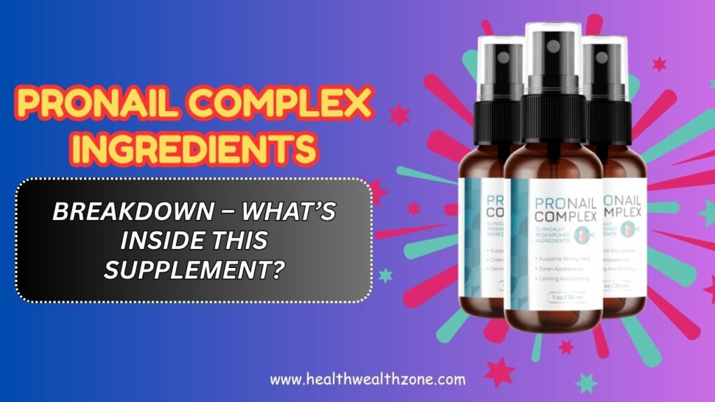 ProNail-Complex-Ingredients-Breakdown-–-Whats-Inside-This-Supplement.jpg