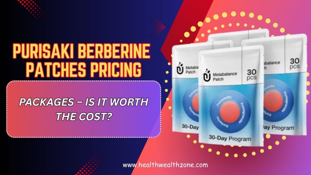 Purisaki-Berberine-Patches-Pricing-Packages-–-Is-It-Worth-the-Cost.jpg
