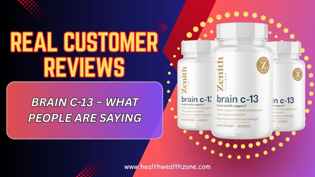 Real Customer Reviews of Brain C-13 – What People Are Saying
