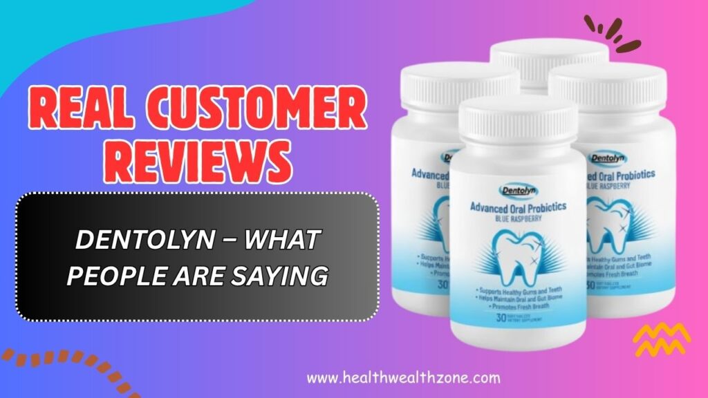 Real Customer Reviews of Dentolyn – What People Are Saying (April 2026)
