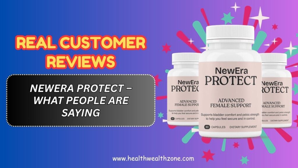 Real Customer Reviews of NewEra Protect – What People Are Saying