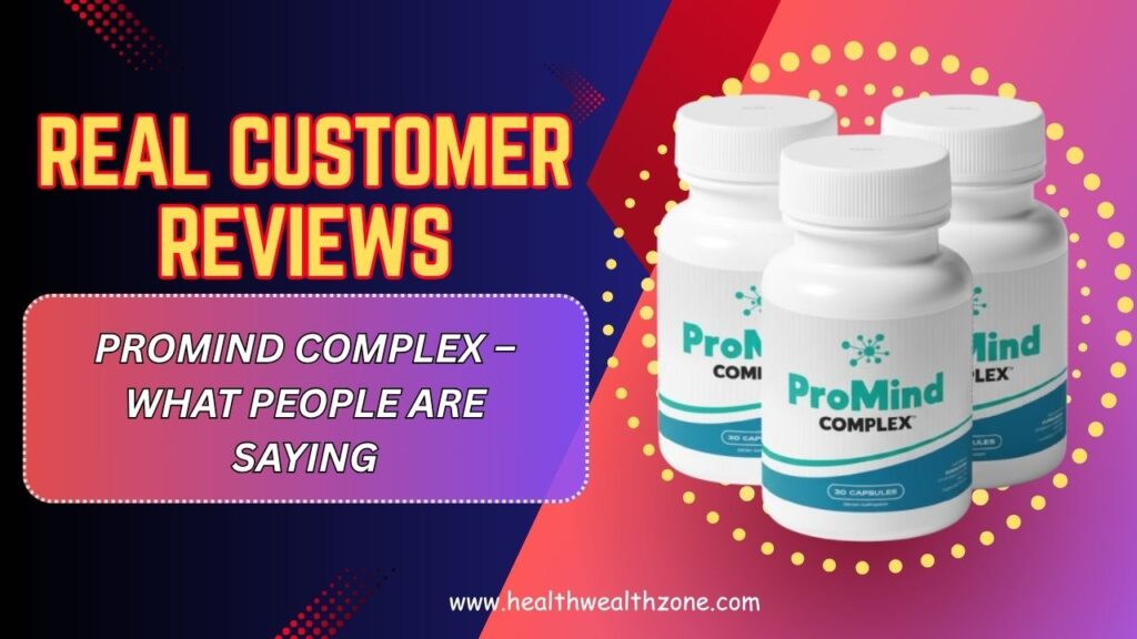 Real-Customer-Reviews-of-ProMind-Complex-–-What-People-Are-Saying.jpg