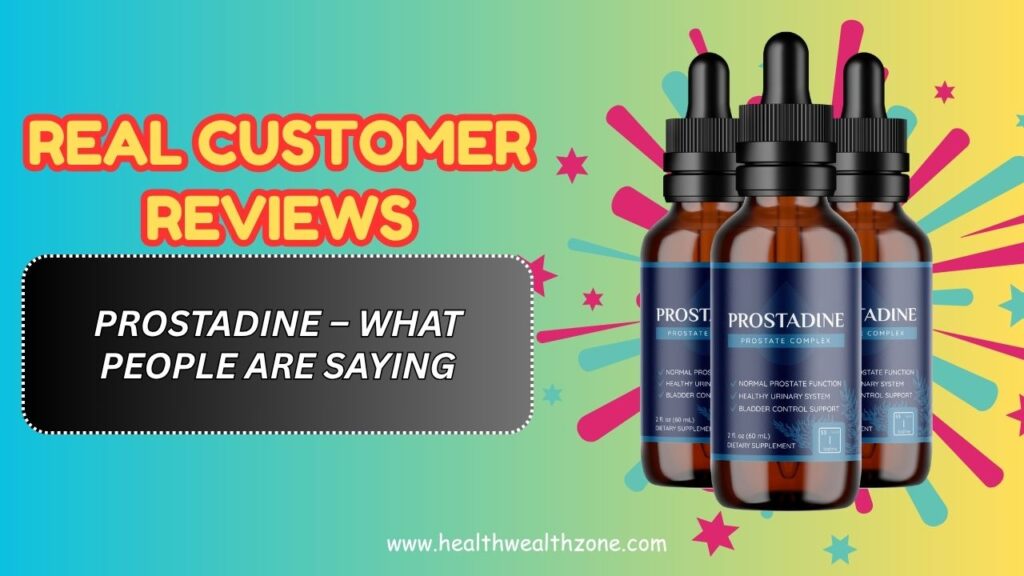 Real Customer Reviews of Prostadine – What People Are Saying