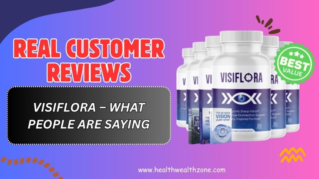 Real-Customer-Reviews-of-VisiFlora-–-What-People-Are-Saying.jpg