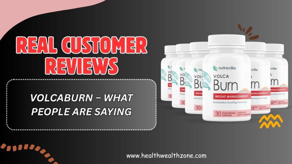 Real Customer Reviews of VolcaBurn – What People Are Saying