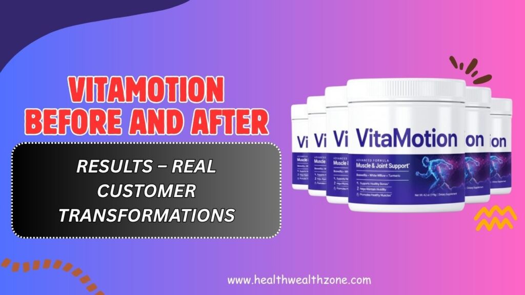 VitaMotion Before and After Results – Real Customer Transformations (April 2026)
