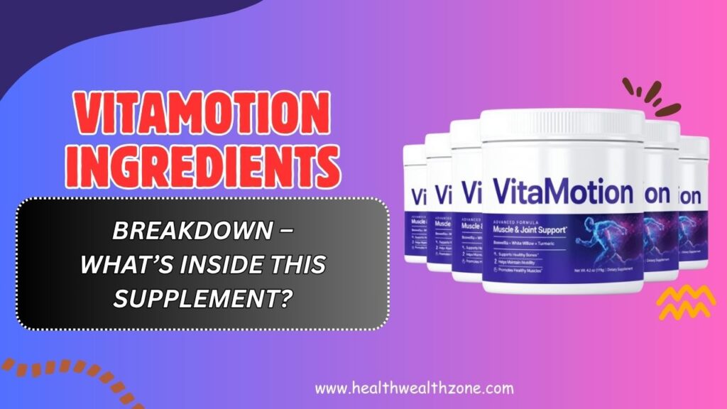 VitaMotion Ingredients Breakdown – What’s Inside This Supplement? (April 2026)