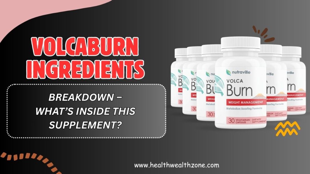 VolcaBurn-Ingredients-Breakdown-–-Whats-Inside-This-Supplement.jpg