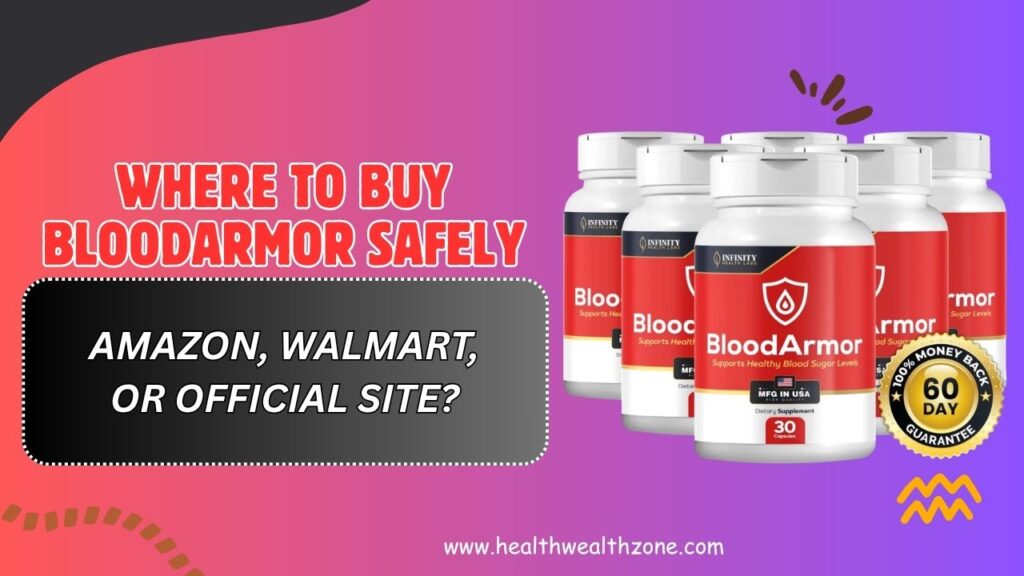 Where to Buy BloodArmor Safely – Amazon, Walmart, or Official Site? (April 2026)