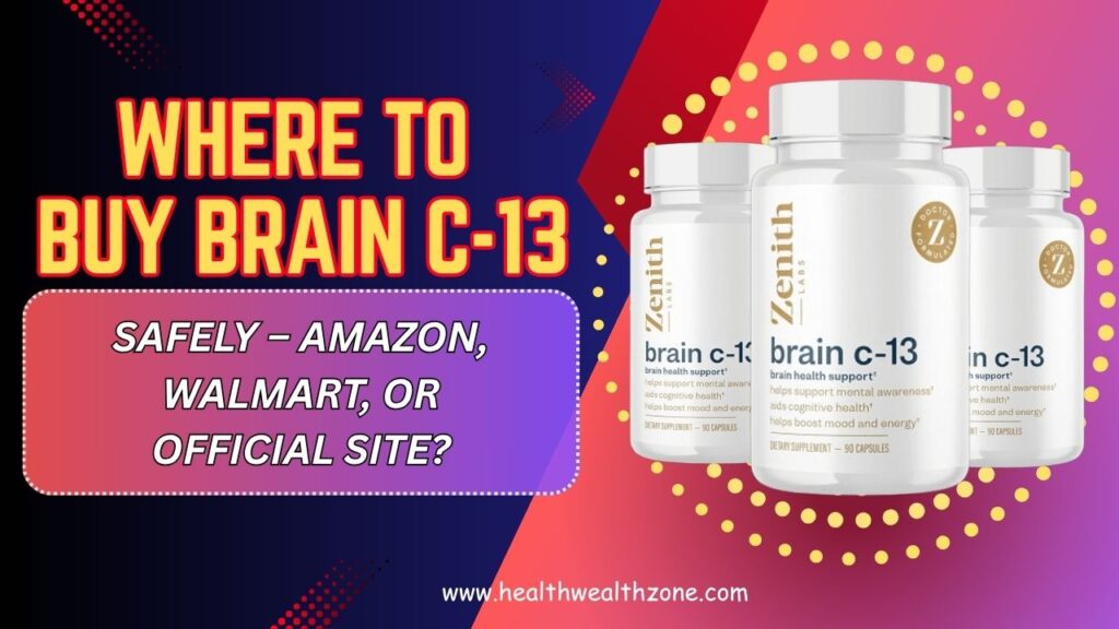 Where to Buy Brain C-13 Safely – Amazon, Walmart, or Official Site?