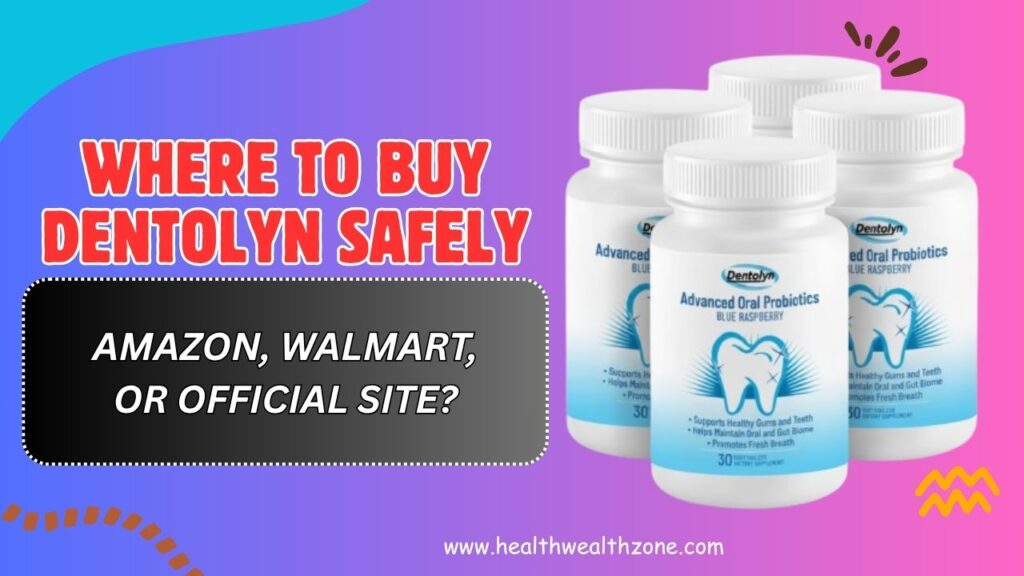 Where to Buy Dentolyn Safely – Amazon, Walmart, or Official Site? (April 2026)
