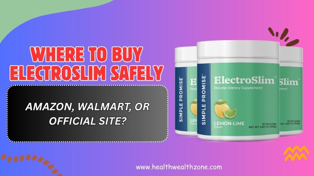 Where to Buy ElectroSlim Safely – Amazon, Walmart, or Official Site?