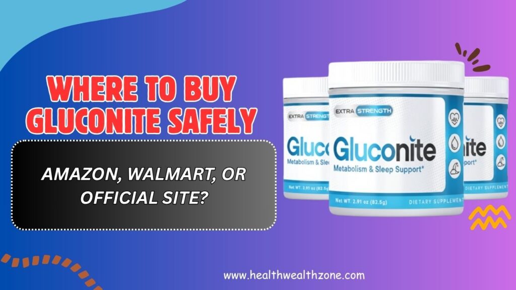 Where to Buy Gluconite Safely – Amazon, Walmart, or Official Site?