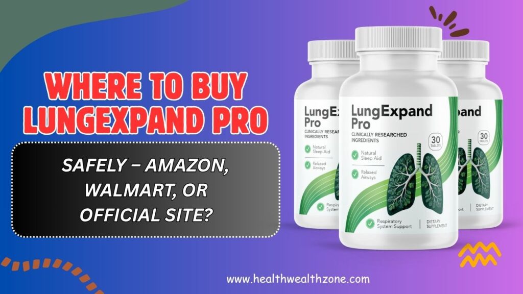 Where to Buy LungExpand Pro Safely – Amazon, Walmart, or Official Site?