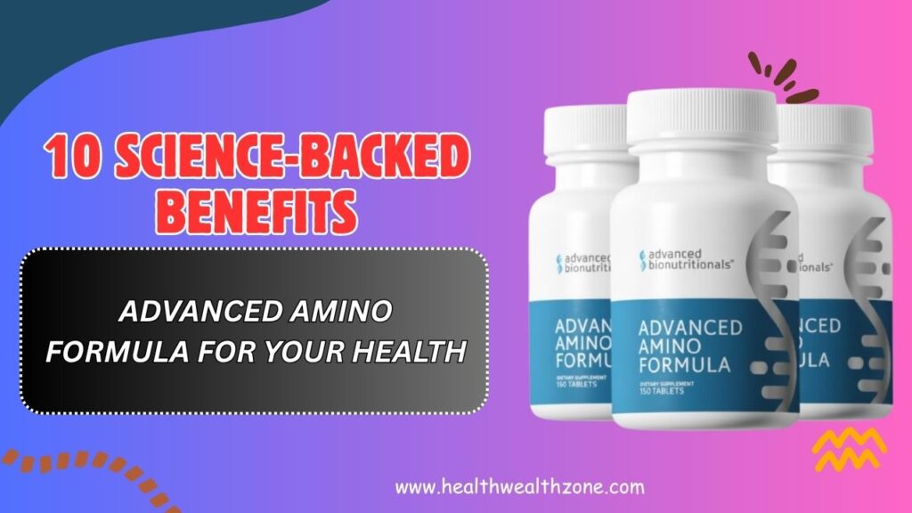 10 Science-Backed Benefits of Advanced Amino Formula for Your Health