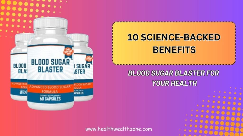 10-Science-Backed-Benefits-of-Blood-Sugar-Blaster-for-Your-Health.jpg