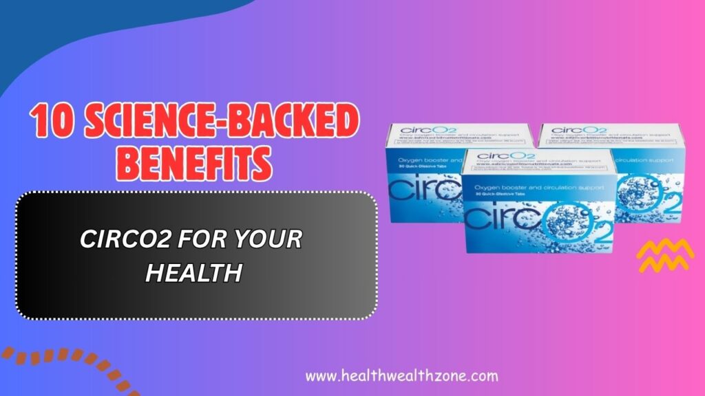 10 Science-Backed Benefits of CircO2 for Your Health