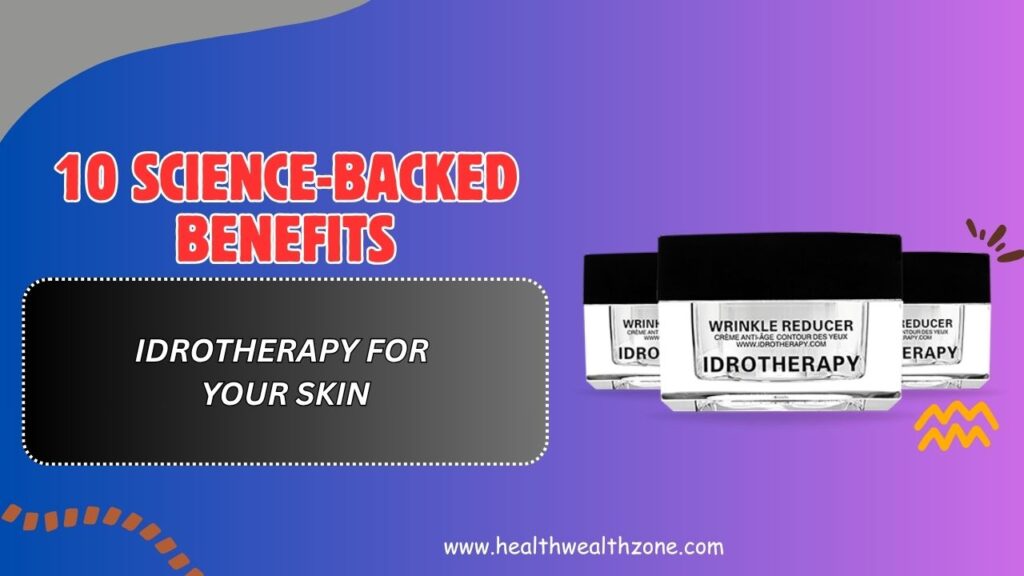 10 Science-Backed Benefits of Idrotherapy for Your Skin