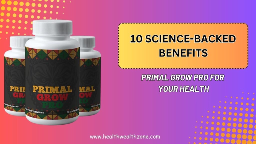 10 Science-Backed Benefits of Primal Grow Pro for Your Health