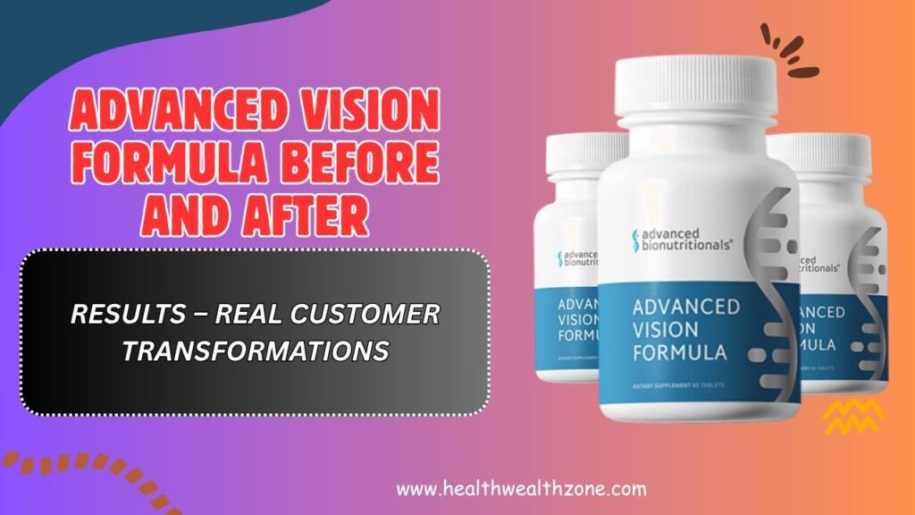 Advanced-Vision-Formula-Before-and-After-Results-–-Real-Customer-Transformations.jpg