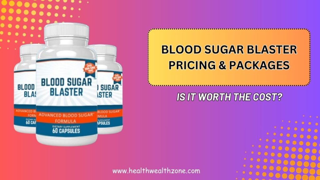 Blood-Sugar-Blaster-Pricing-Packages-–-Is-It-Worth-the-Cost.jpg