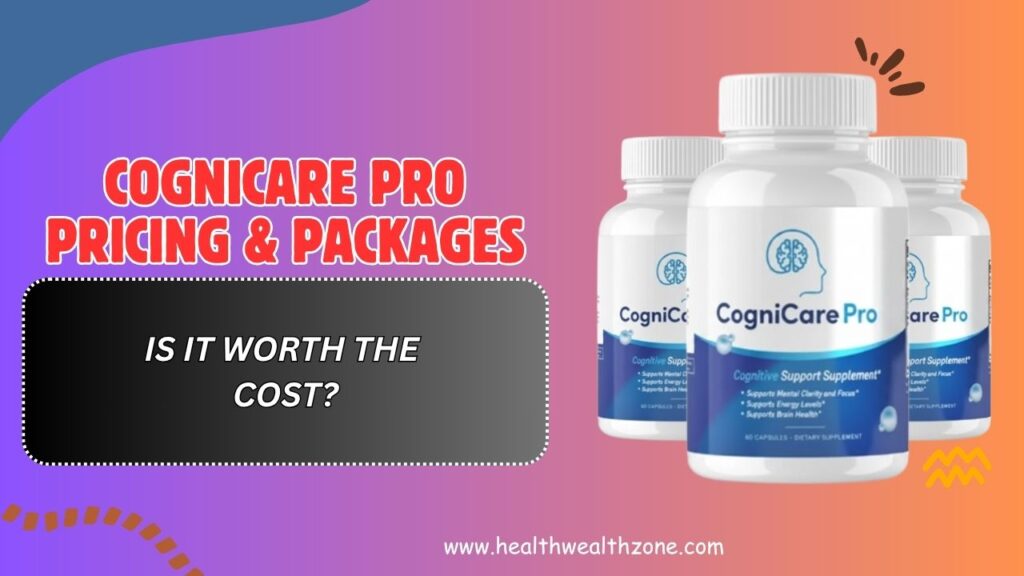 CogniCare Pro Pricing & Packages – Is It Worth the Cost?