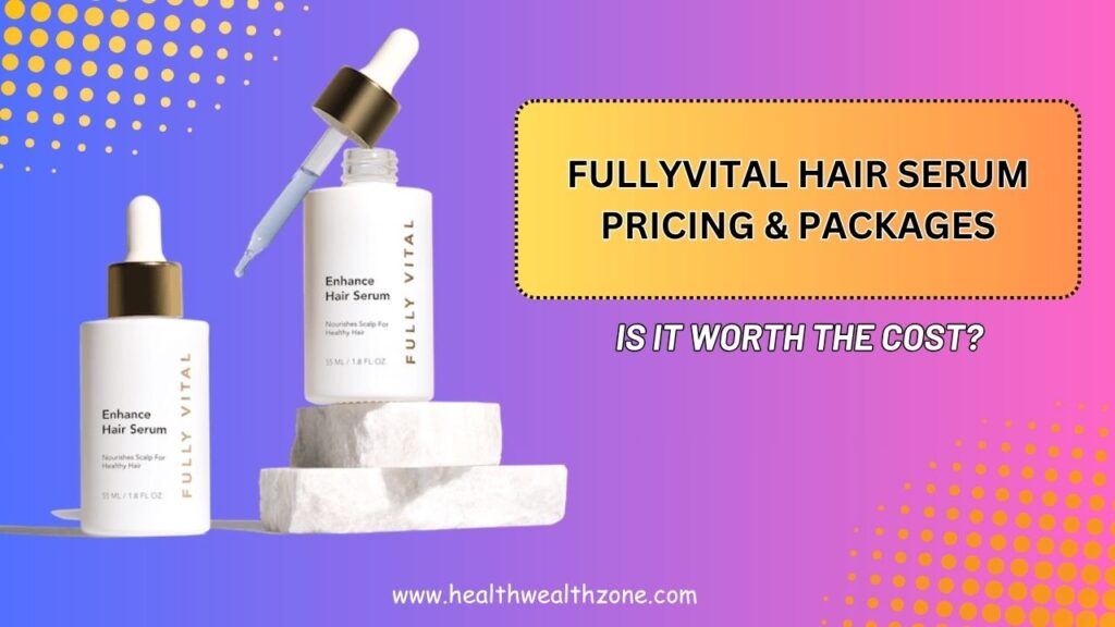 FullyVital-Hair-Serum-Pricing-Packages-–-Is-It-Worth-the-Cost.jpg