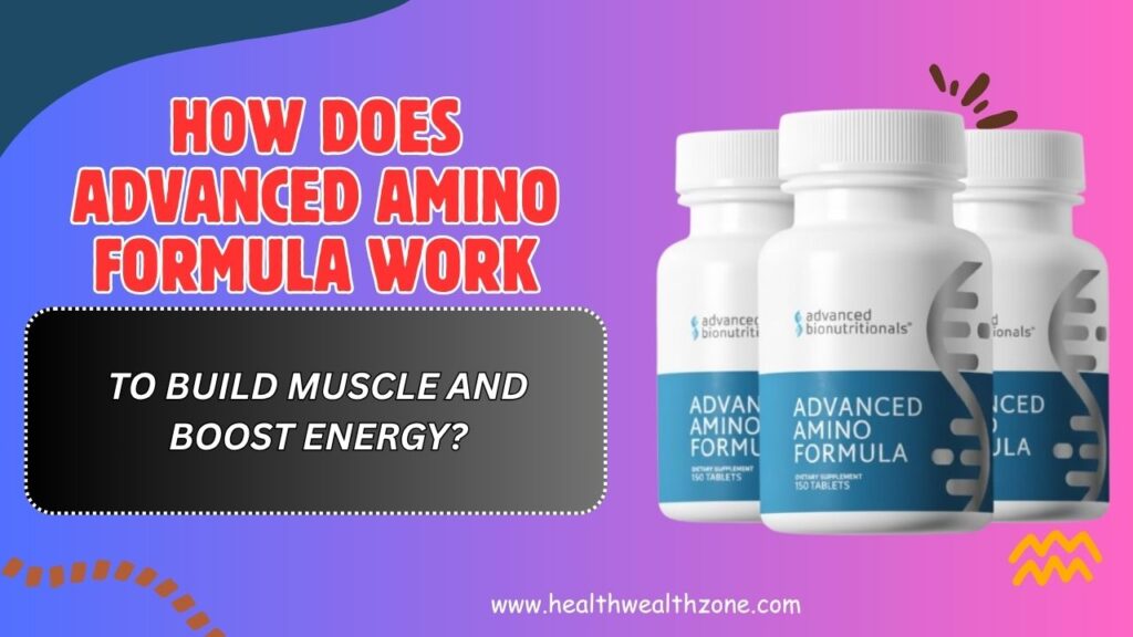 How Does Advanced Amino Formula Work to Build Muscle and Boost Energy?