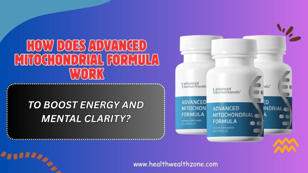How-Does-Advanced-Mitochondrial-Formula-Work-to-Boost-Energy-and-Mental-Clarity.jpg