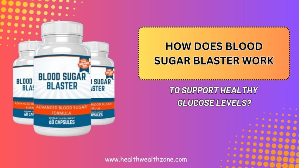How-Does-Blood-Sugar-Blaster-Work-to-Support-Healthy-Glucose-Levels.jpg