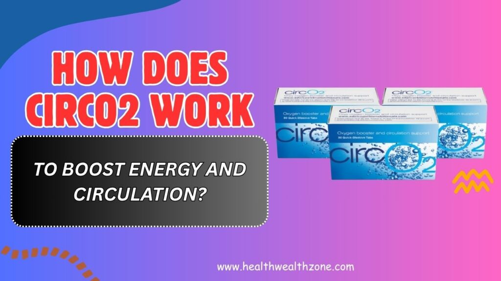 How Does CircO2 Work to Boost Energy and Circulation?